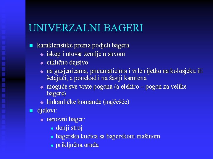 UNIVERZALNI BAGERI n n karakteristike prema podjeli bagera u iskop i utovar zemlje u