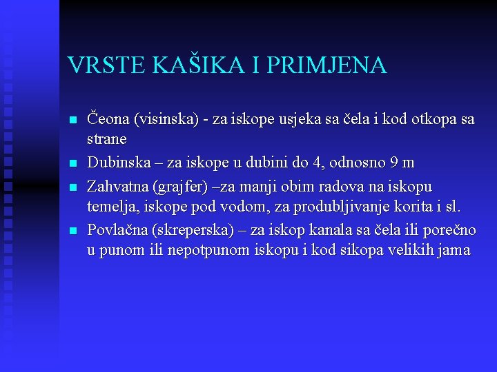 VRSTE KAŠIKA I PRIMJENA n n Čeona (visinska) - za iskope usjeka sa čela