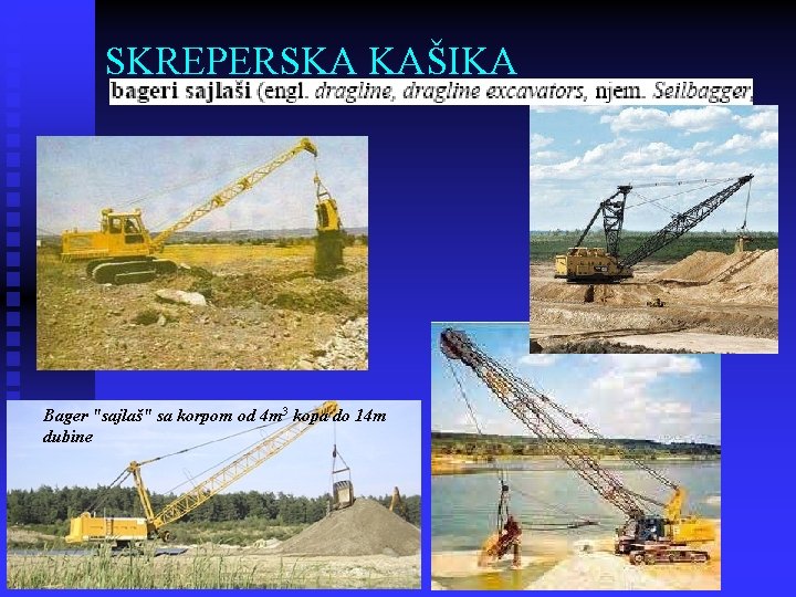 SKREPERSKA KAŠIKA Bager "sajlaš" sa korpom od 4 m 3 kopa do 14 m
