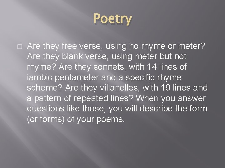 Poetry � Are they free verse, using no rhyme or meter? Are they blank