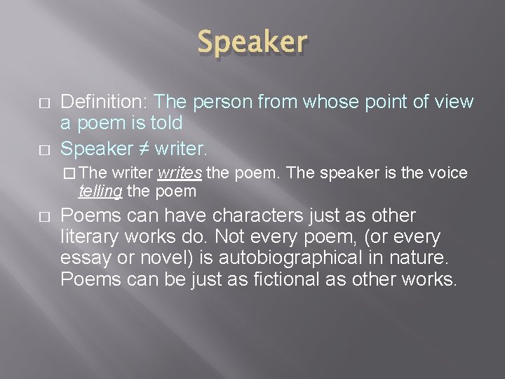 Speaker � � Definition: The person from whose point of view a poem is