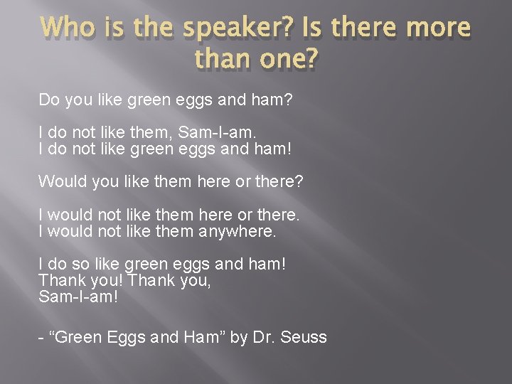 Who is the speaker? Is there more than one? Do you like green eggs