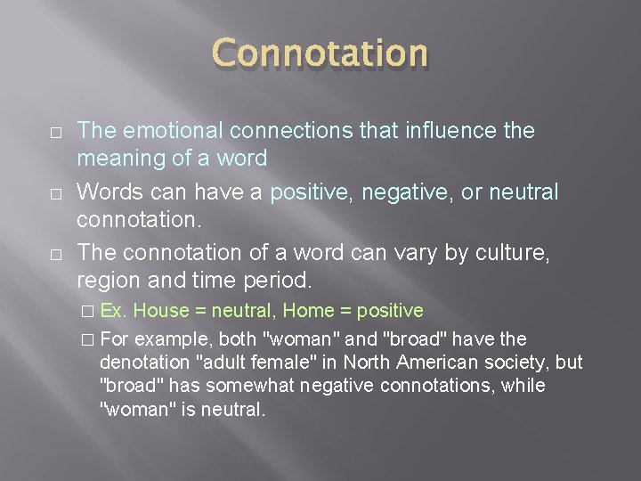 Connotation � � � The emotional connections that influence the meaning of a word