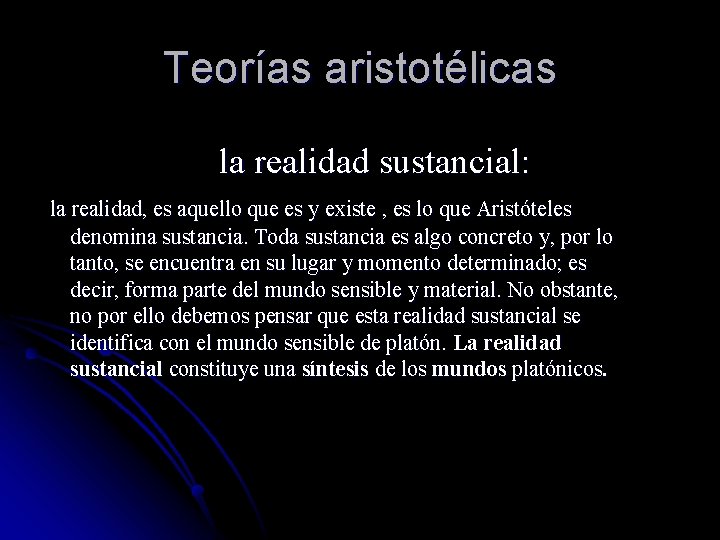 Teorías aristotélicas la realidad sustancial: la realidad, es aquello que es y existe ,