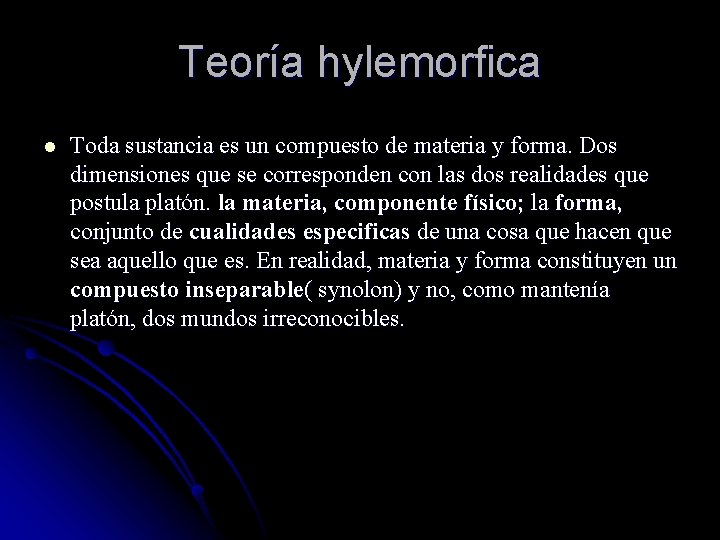 Teoría hylemorfica l Toda sustancia es un compuesto de materia y forma. Dos dimensiones