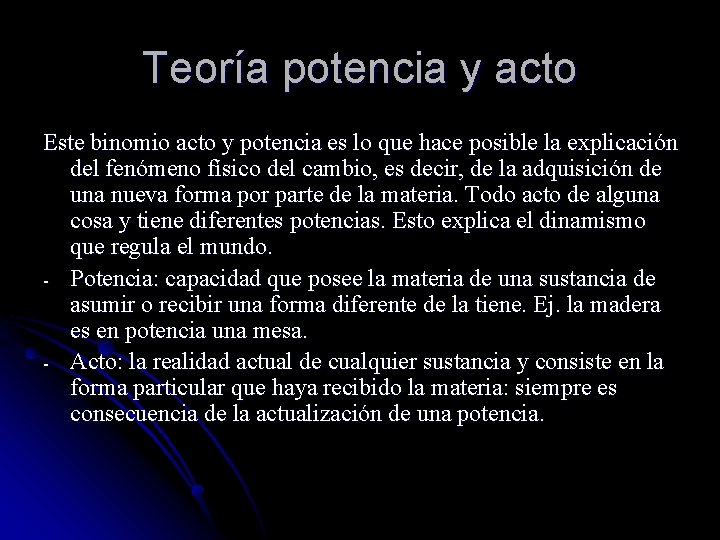 Teoría potencia y acto Este binomio acto y potencia es lo que hace posible