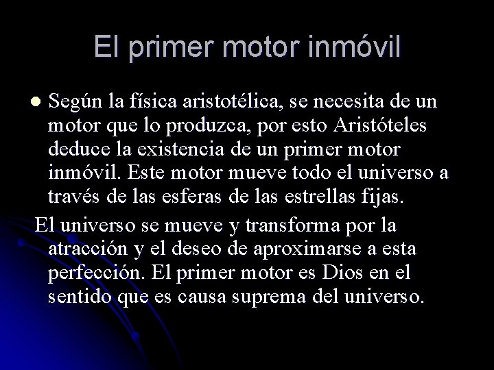 El primer motor inmóvil Según la física aristotélica, se necesita de un motor que