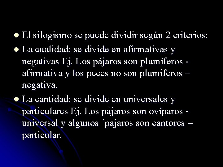 El silogismo se puede dividir según 2 criterios: l La cualidad: se divide en
