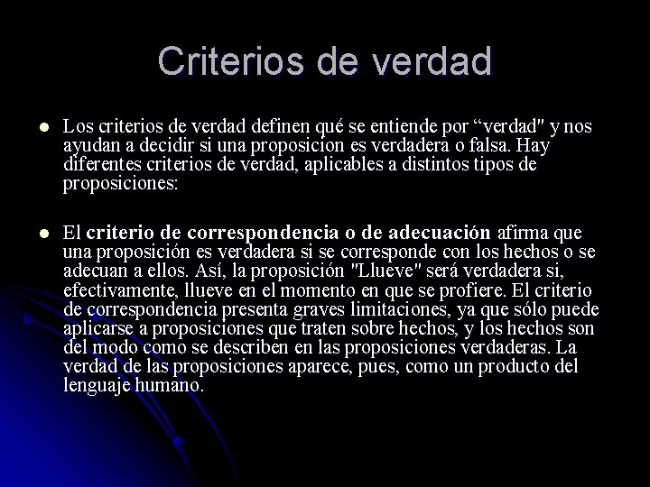 Criterios de verdad l Los criterios de verdad definen qué se entiende por “verdad"