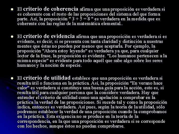 l El criterio de coherencia afirma que una proposición es verdadera si es coherente