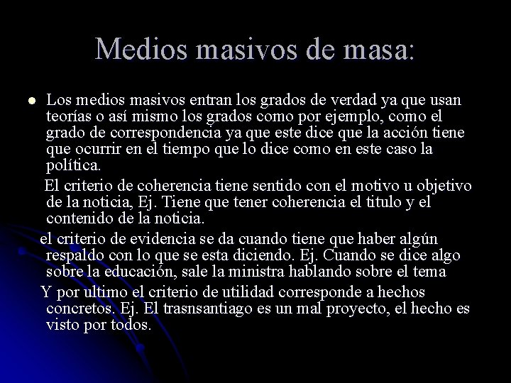Medios masivos de masa: l Los medios masivos entran los grados de verdad ya