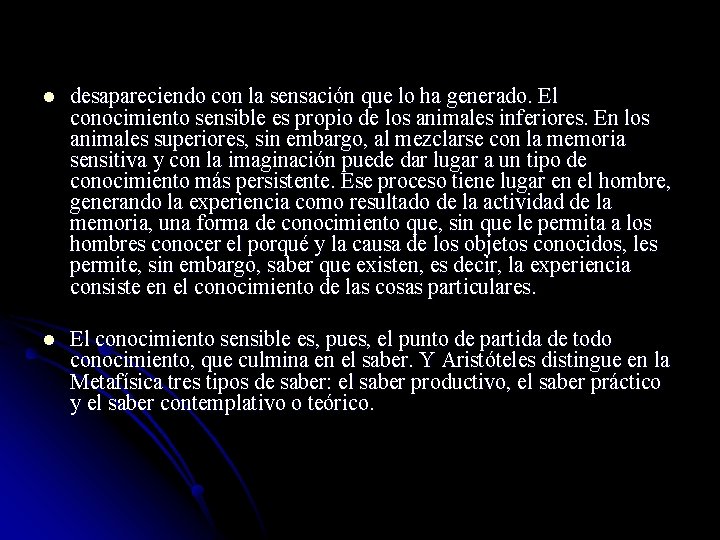 l desapareciendo con la sensación que lo ha generado. El conocimiento sensible es propio