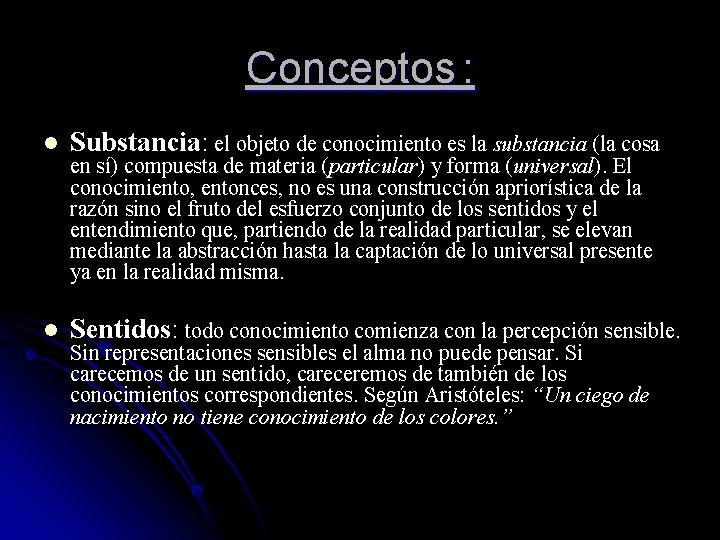 Conceptos : l Substancia: el objeto de conocimiento es la substancia (la cosa l