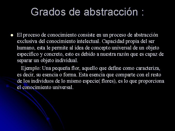 Grados de abstracción : l El proceso de conocimiento consiste en un proceso de