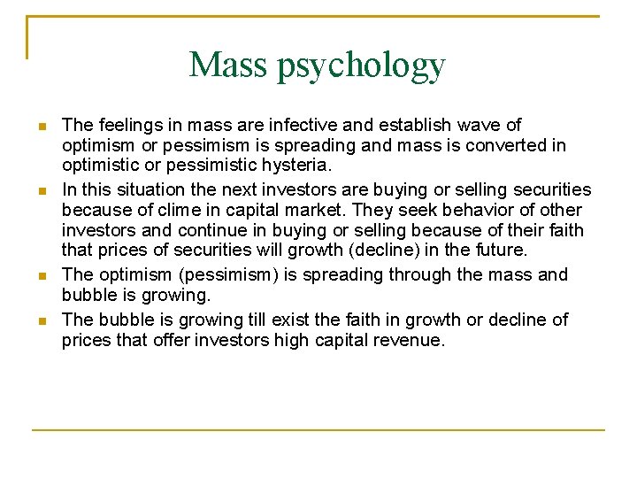 Mass psychology The feelings in mass are infective and establish wave of optimism or
