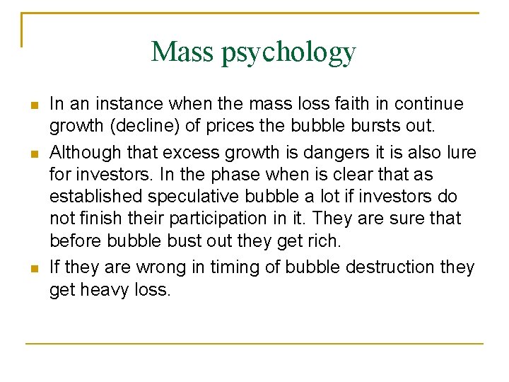 Mass psychology In an instance when the mass loss faith in continue growth (decline)