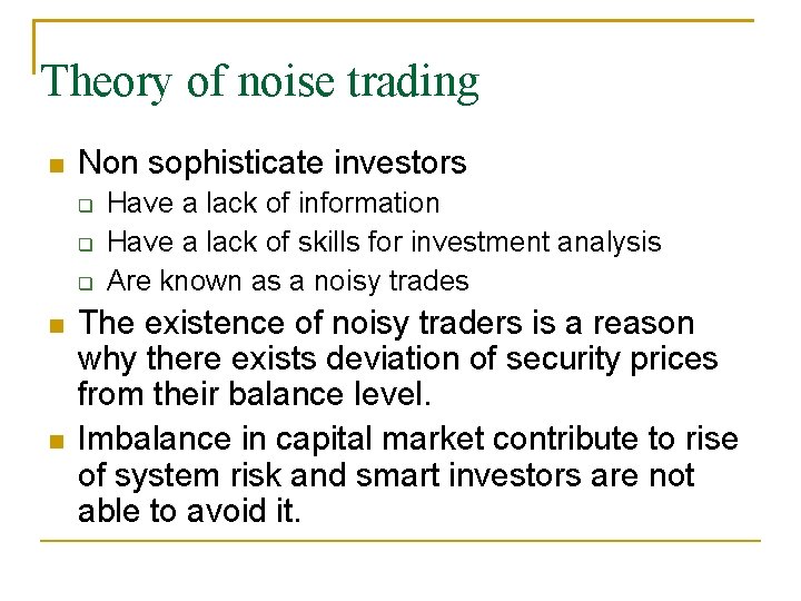 Theory of noise trading Non sophisticate investors Have a lack of information Have a