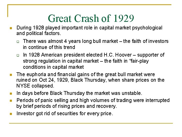 Great Crash of 1929 During 1928 played important role in capital market psychological and