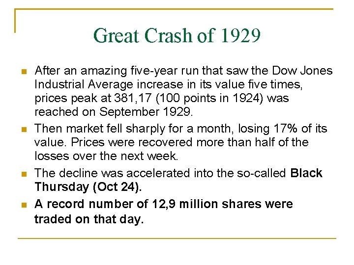 Great Crash of 1929 After an amazing five-year run that saw the Dow Jones