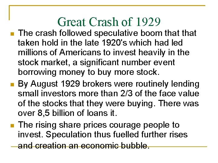 Great Crash of 1929 The crash followed speculative boom that taken hold in the