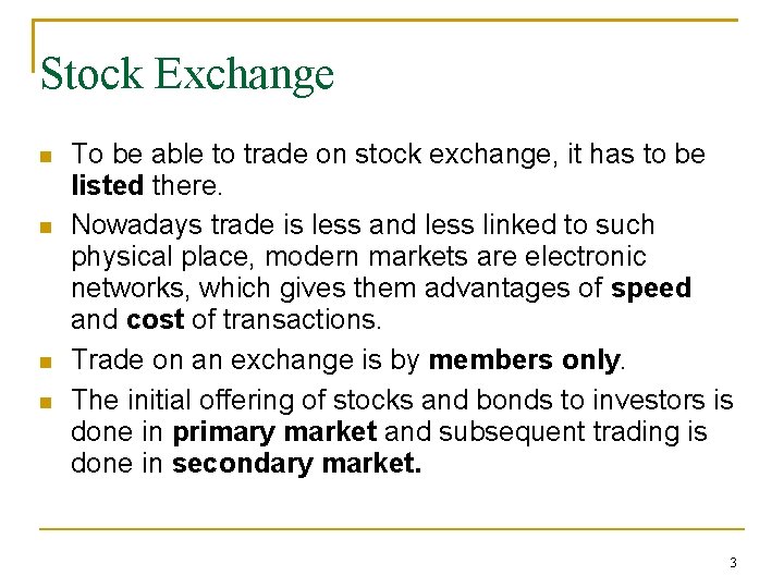 Stock Exchange To be able to trade on stock exchange, it has to be