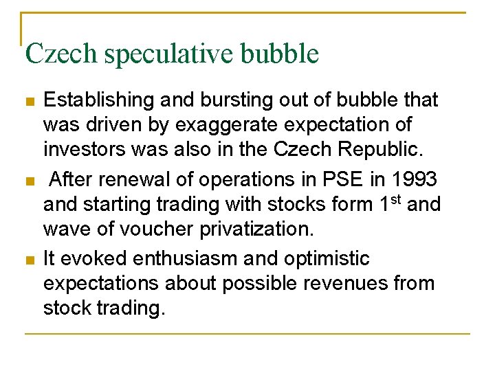 Czech speculative bubble Establishing and bursting out of bubble that was driven by exaggerate