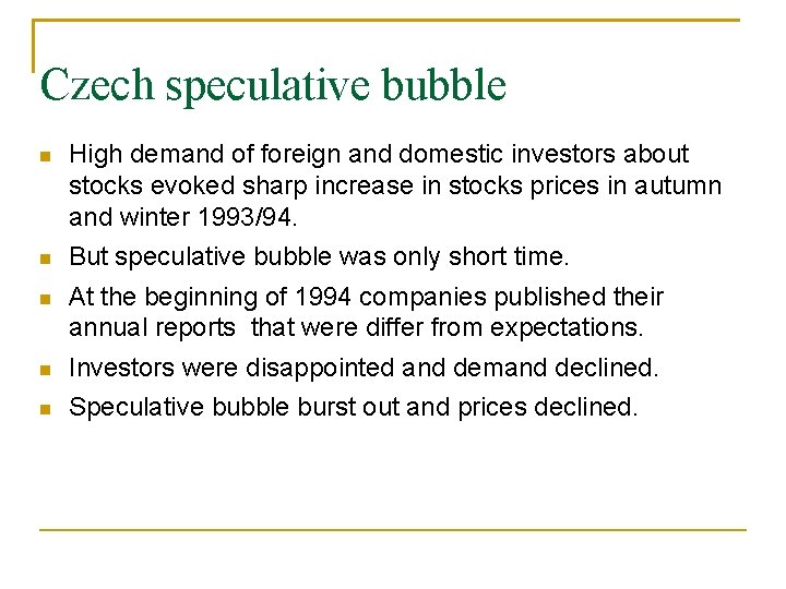 Czech speculative bubble High demand of foreign and domestic investors about stocks evoked sharp