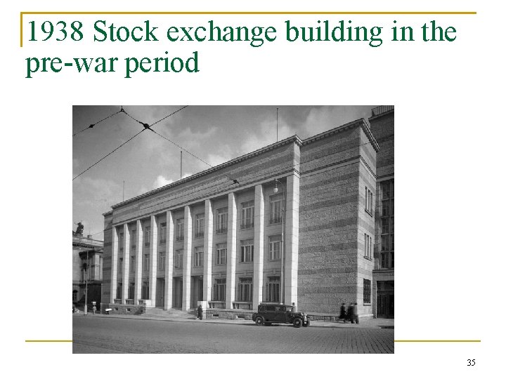 1938 Stock exchange building in the pre-war period 35 