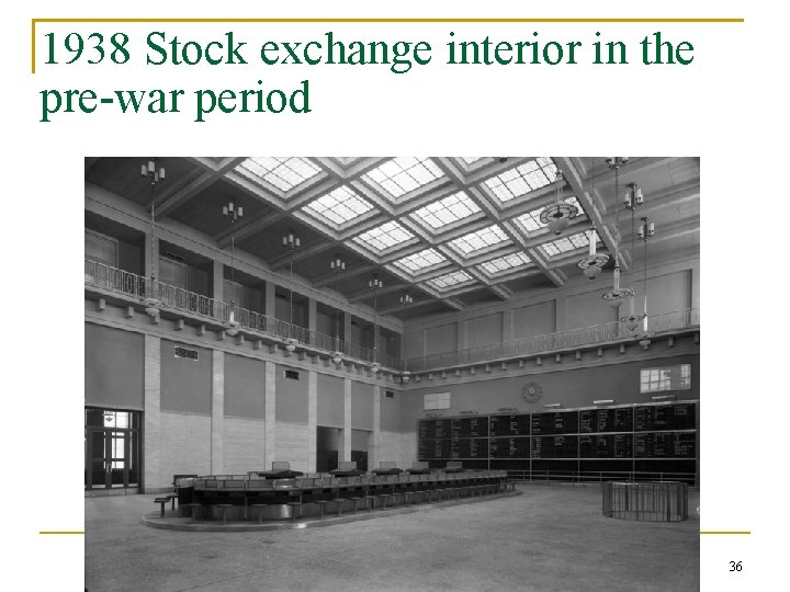 1938 Stock exchange interior in the pre-war period 36 