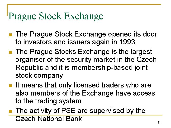 Prague Stock Exchange The Prague Stock Exchange opened its door to investors and issuers
