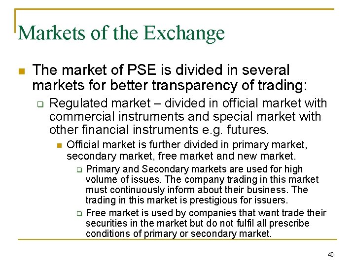 Markets of the Exchange The market of PSE is divided in several markets for