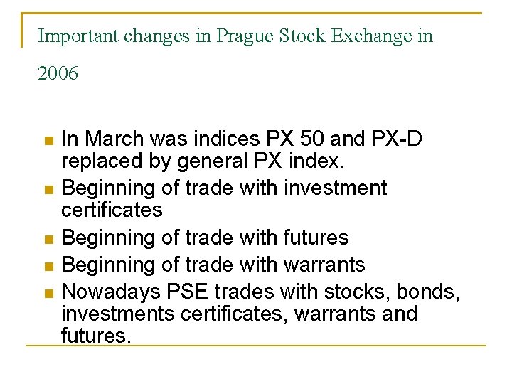 Important changes in Prague Stock Exchange in 2006 In March was indices PX 50