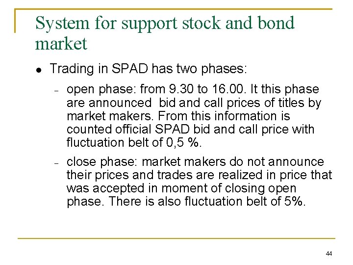 System for support stock and bond market Trading in SPAD has two phases: open