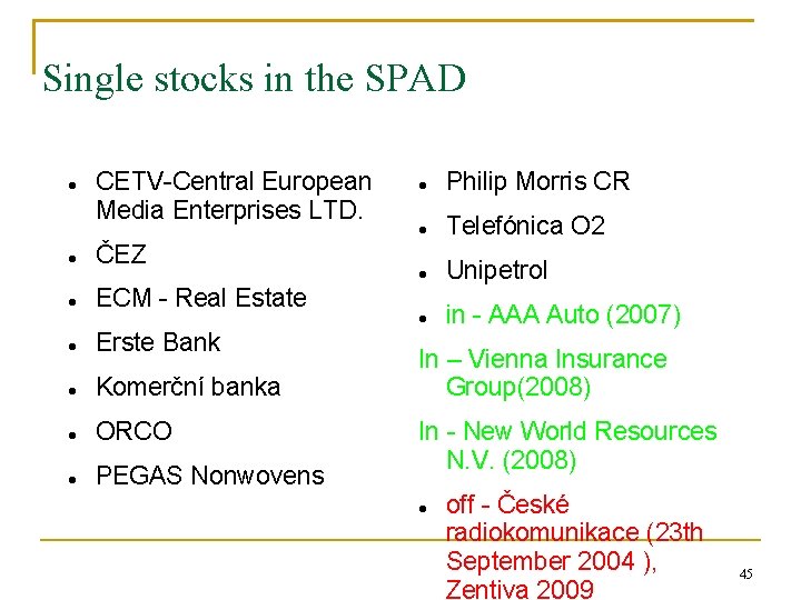 Single stocks in the SPAD CETV-Central European Media Enterprises LTD. ČEZ ECM - Real