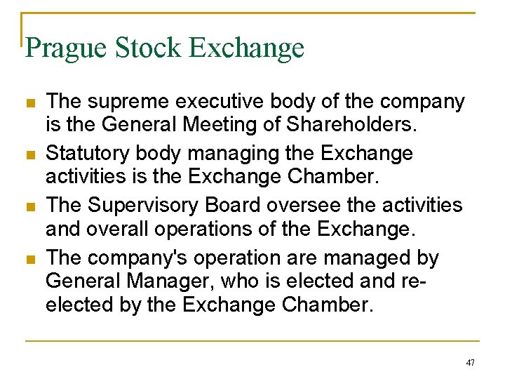 Prague Stock Exchange The supreme executive body of the company is the General Meeting