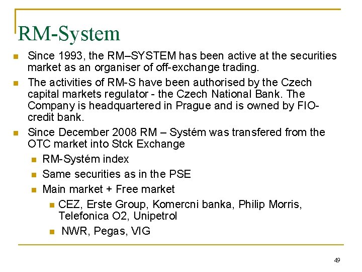 RM-System Since 1993, the RM–SYSTEM has been active at the securities market as an
