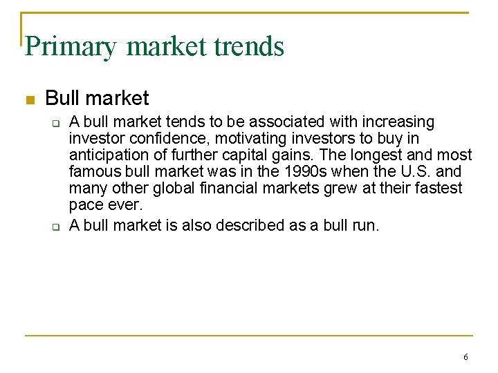 Primary market trends Bull market A bull market tends to be associated with increasing