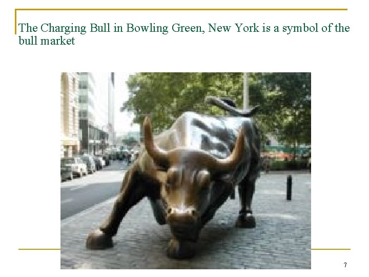 The Charging Bull in Bowling Green, New York is a symbol of the bull