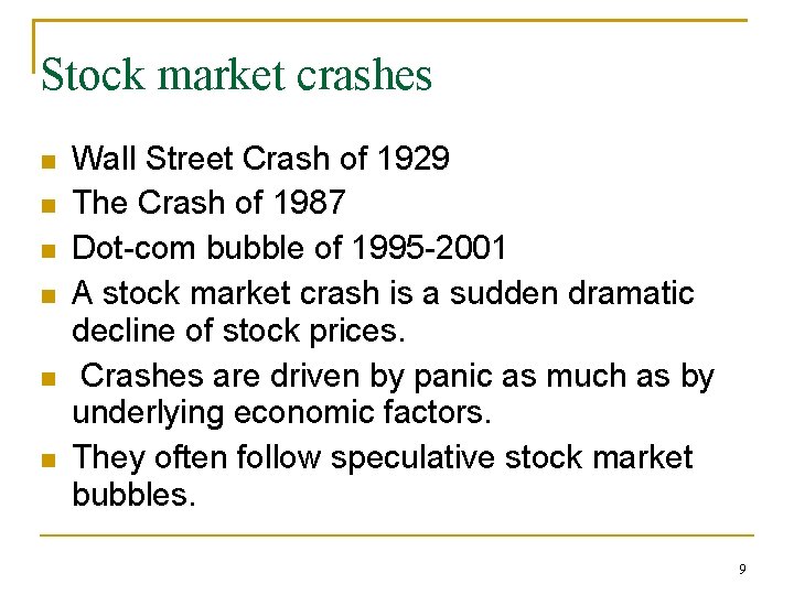 Stock market crashes Wall Street Crash of 1929 The Crash of 1987 Dot-com bubble