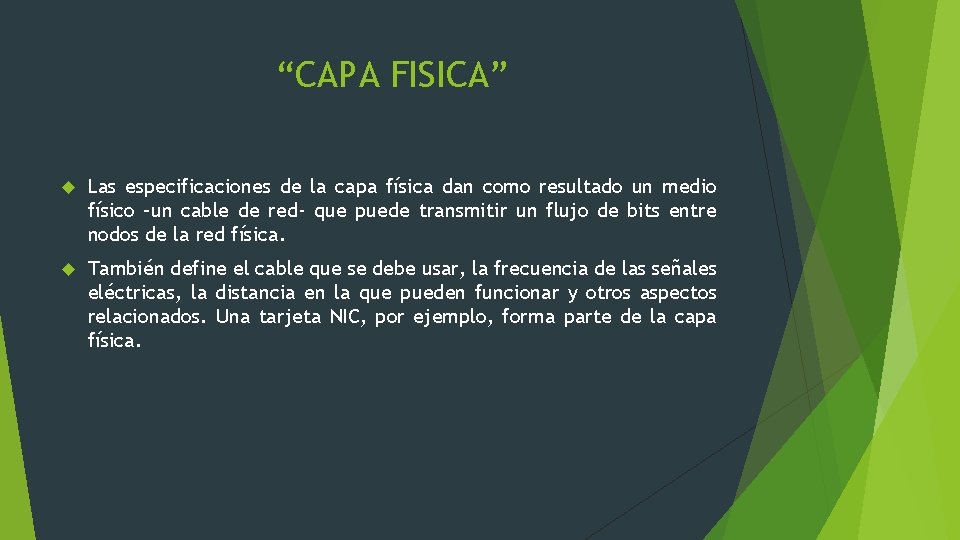 “CAPA FISICA” Las especificaciones de la capa física dan como resultado un medio físico