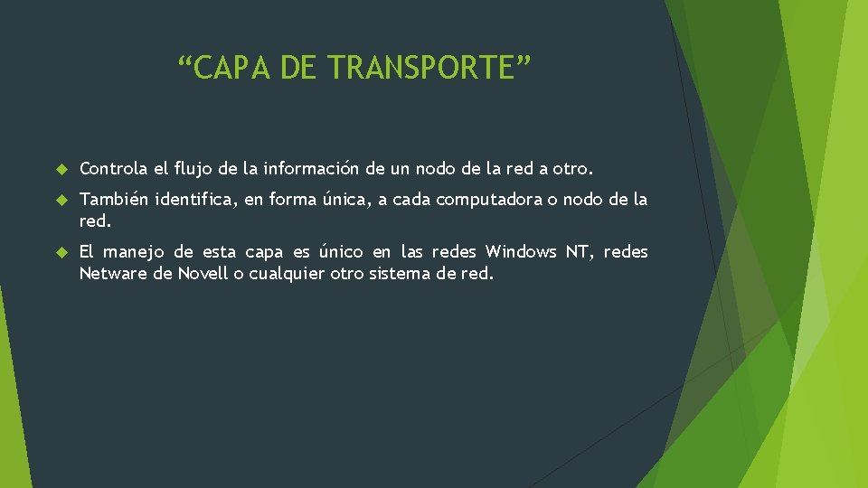 “CAPA DE TRANSPORTE” Controla el flujo de la información de un nodo de la