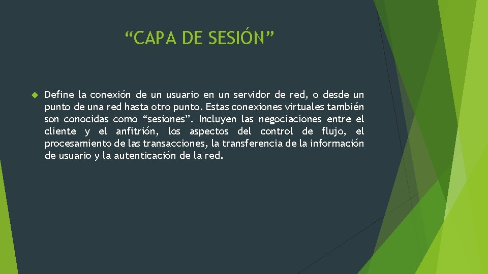 “CAPA DE SESIÓN” Define la conexión de un usuario en un servidor de red,