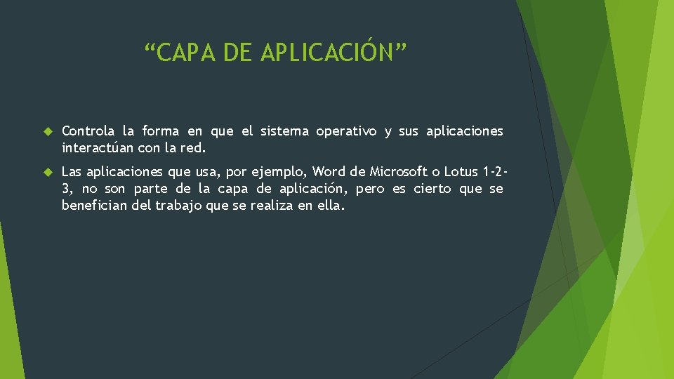 “CAPA DE APLICACIÓN” Controla la forma en que el sistema operativo y sus aplicaciones