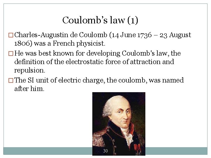 Coulomb’s law (1) � Charles-Augustin de Coulomb (14 June 1736 – 23 August 1806)