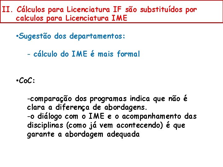 II. Cálculos para Licenciatura IF são substituídos por calculos para Licenciatura IME • Sugestão