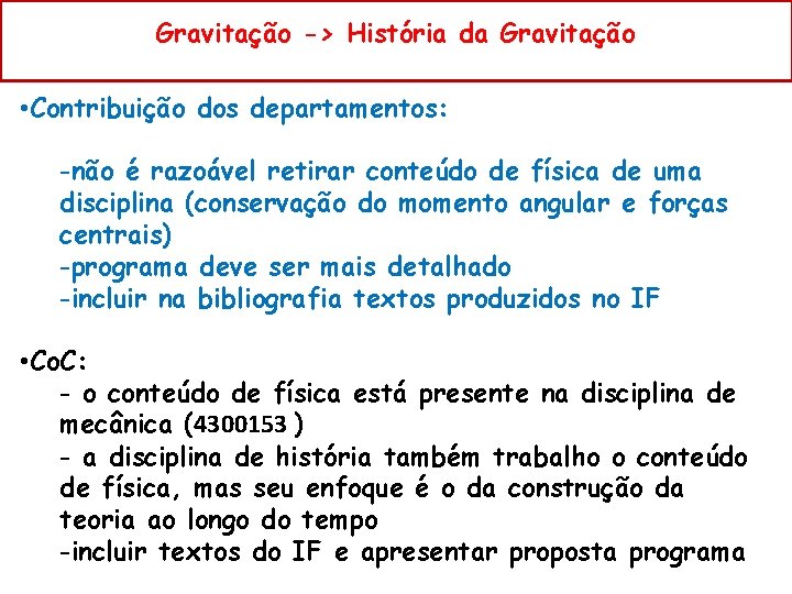 Gravitação -> História da Gravitação • Contribuição dos departamentos: -não é razoável retirar conteúdo