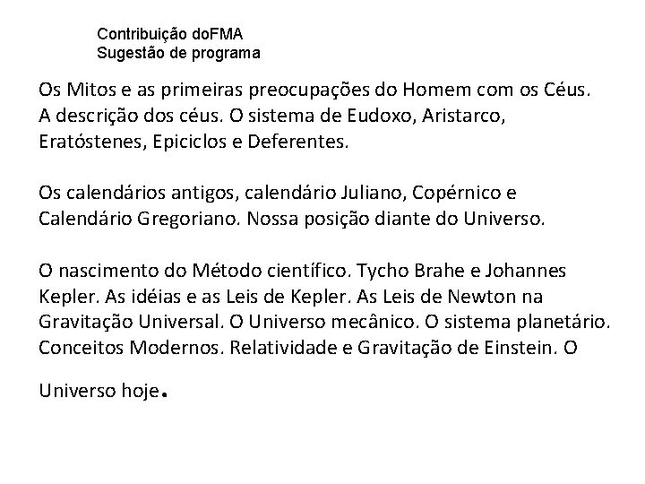 Contribuição do. FMA Sugestão de programa Os Mitos e as primeiras preocupações do Homem