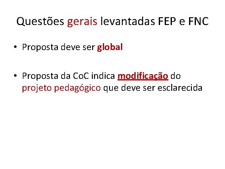 Questões gerais levantadas FEP e FNC • Proposta deve ser global • Proposta da