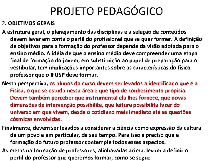 PROJETO PEDAGÓGICO 2. OBJETIVOS GERAIS A estrutura geral, o planejamento das disciplinas e a