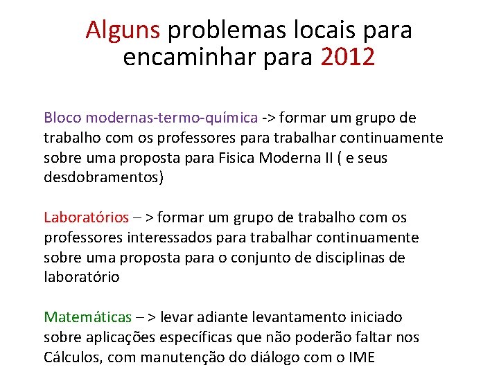 Alguns problemas locais para encaminhar para 2012 Bloco modernas-termo-química -> formar um grupo de